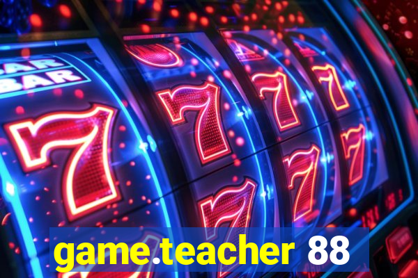 game.teacher 88